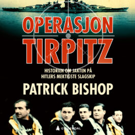 Lydbok - Operasjon Tirpitz : historien om jakten på Hitlers mektigste slagskip-