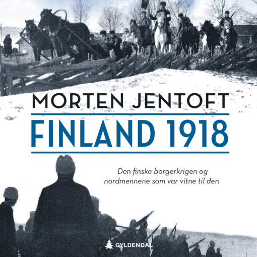Lydbok - Finland 1918 : den finske borgerkrigen og nordmennene som var vitne til den-